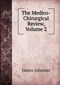 The Medico-Chirurgical Review, Volume 2