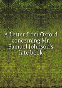 A Letter from Oxford concerning Mr. Samuel Johnson's late book