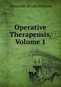 Operative Therapeusis, Volume 1