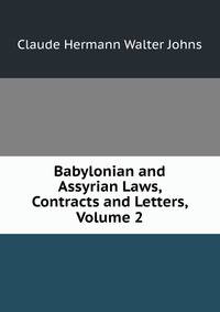 Babylonian and Assyrian Laws, Contracts and Letters, Volume 2