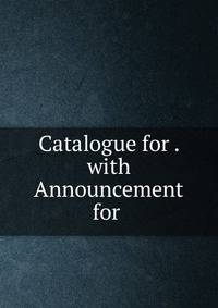 Catalogue for . with Announcement for .