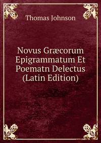 Novus Gr?corum Epigrammatum Et Poematn Delectus (Latin Edition)