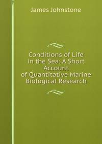 Conditions of Life in the Sea: A Short Account of Quantitative Marine Biological Research
