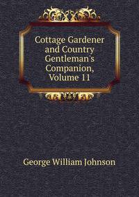 Cottage Gardener and Country Gentleman's Companion, Volume 11
