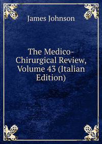 The Medico-Chirurgical Review, Volume 43 (Italian Edition)