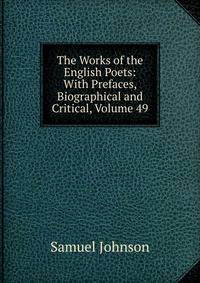 The Works of the English Poets: With Prefaces, Biographical and Critical, Volume 49