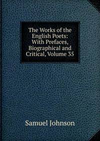 The Works of the English Poets: With Prefaces, Biographical and Critical, Volume 35