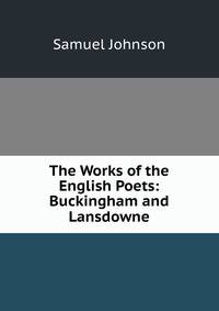 The Works of the English Poets: Buckingham and Lansdowne