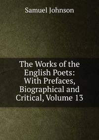 The Works of the English Poets: With Prefaces, Biographical and Critical, Volume 13