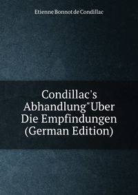 Condillac's Abhandlung"Uber Die Empfindungen (German Edition)