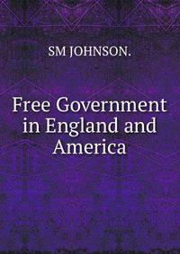 Free Government in England and America