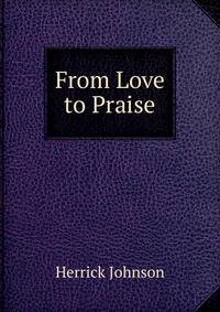 From Love to Praise