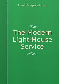 The Modern Light-House Service