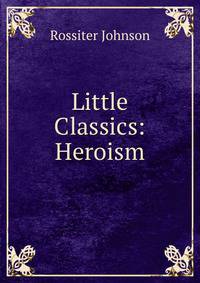 Little Classics: Heroism
