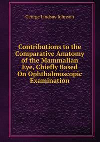 Contributions to the Comparative Anatomy of the Mammalian Eye, Chiefly Based On Ophthalmoscopic Examination