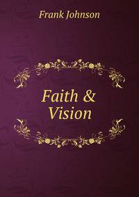 Faith &amp; Vision