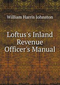 Loftus's Inland Revenue Officer's Manual
