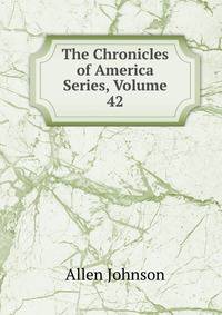 The Chronicles of America Series, Volume 42