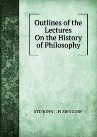 Outlines of the Lectures On the History of Philosophy
