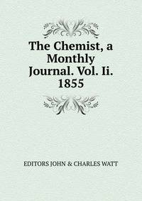 The Chemist, a Monthly Journal. Vol. Ii. 1855.
