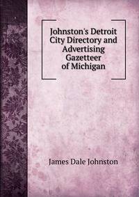 Johnston's Detroit City Directory and Advertising Gazetteer of Michigan