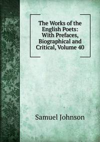The Works of the English Poets: With Prefaces, Biographical and Critical, Volume 40