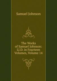 The Works of Samuel Johnson: Ll.D. in Fourteen Volumes, Volume 14