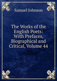 The Works of the English Poets: With Prefaces, Biographical and Critical, Volume 44