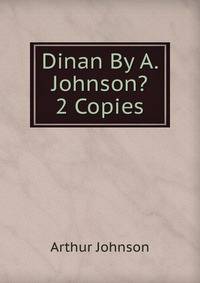 Dinan By A. Johnson? 2 Copies.