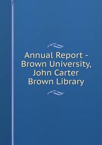 Annual Report - Brown University, John Carter Brown Library