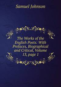 The Works of the English Poets: With Prefaces, Biographical and Critical, Volume 13, page 1