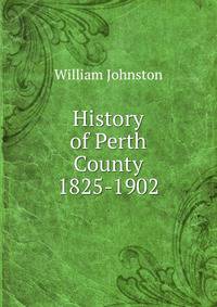 History of Perth County 1825-1902