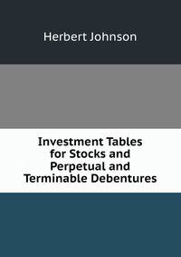 Investment Tables for Stocks and Perpetual and Terminable Debentures