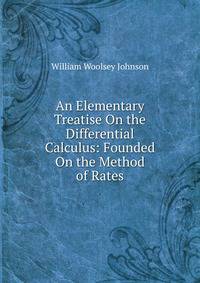 An Elementary Treatise On the Differential Calculus: Founded On the Method of Rates