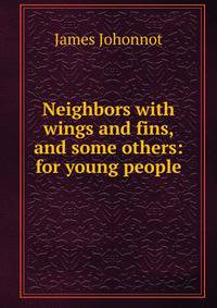 Neighbors with wings and fins, and some others: for young people