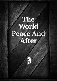 The World Peace And After