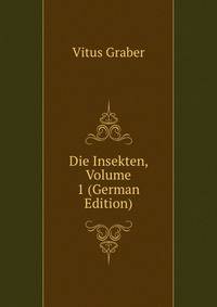 Die Insekten, Volume 1 (German Edition)