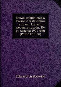 Rozwoj zaludnienia w Polsce w zestawieniu z innemi krajami: wedug spisu z dn. 30-go wrzenia 1921 roku (Polish Edition)