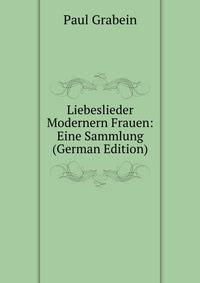 Liebeslieder Modernern Frauen: Eine Sammlung (German Edition)