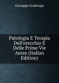 Patologia E Terapia Dell'orecchio E Delle Prime Vie Aeree (Italian Edition)