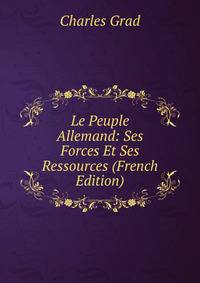 Le Peuple Allemand: Ses Forces Et Ses Ressources (French Edition)