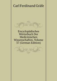 Encyclopadisches Worterbuch Der Medicinischen Wissenschaften, Volume 37 (German Edition)