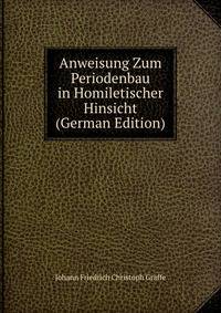 Anweisung Zum Periodenbau in Homiletischer Hinsicht (German Edition)