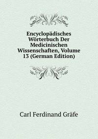 Encyclopadisches Worterbuch Der Medicinischen Wissenschaften, Volume 13 (German Edition)