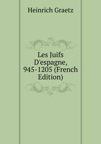 Les Juifs D'espagne, 945-1205 (French Edition)