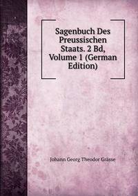 Sagenbuch Des Preussischen Staats. 2 Bd, Volume 1 (German Edition)