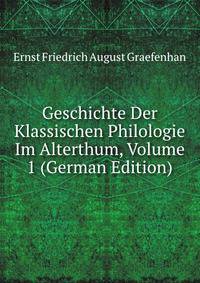 Geschichte Der Klassischen Philologie Im Alterthum, Volume 1 (German Edition)