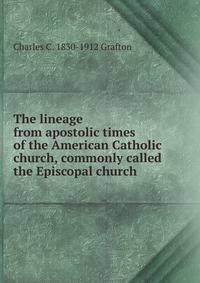 The lineage from apostolic times of the American Catholic church, commonly called the Episcopal church