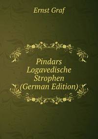 Pindars Logavedische Strophen (German Edition)