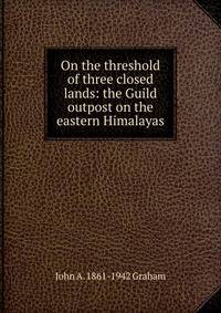 On the threshold of three closed lands: the Guild outpost on the eastern Himalayas